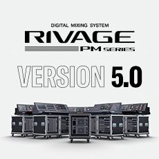 RIVAGE PM 数字调音台迎来V5.0版本固件更新，新功能兼具灵活性和兼容性！