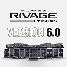 V6.0新固件已到，为 RIVAGE PM 数字混音系统带来新功能和增强操作
